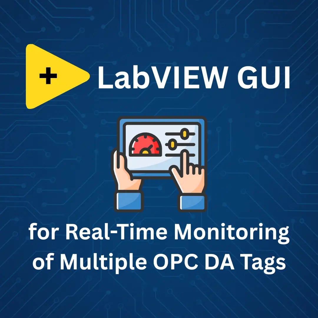 LabVIEW GUI for Real-Time Monitoring of Multiple OPC DA Tags