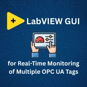 LabVIEW GUI for Real-Time Monitoring of Multiple OPC UA Tags
