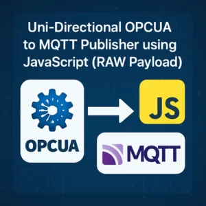Uni-Directional OPCUA to MQTT Publisher using JavaScript (RAW Payload)